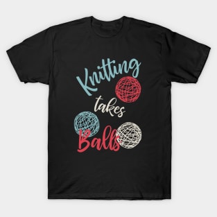 Knitting Takes Balls T-Shirt